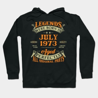 50th Birthday Gift Legends Born In July 1973 50 Years Old Hoodie